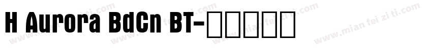H Aurora BdCn BT字体转换